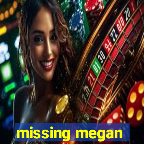 missing megan