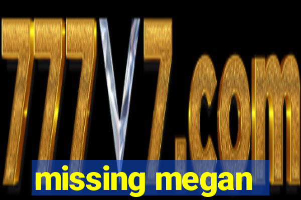 missing megan