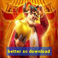 better xc download