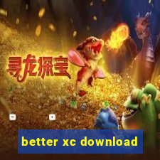 better xc download