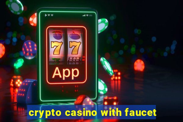 crypto casino with faucet