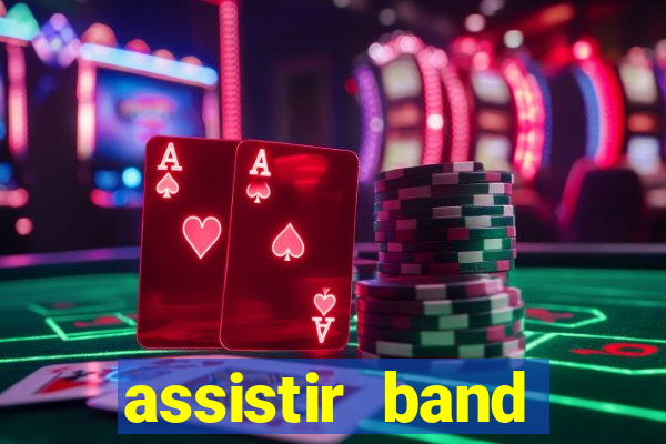 assistir band online ao vivo gratis