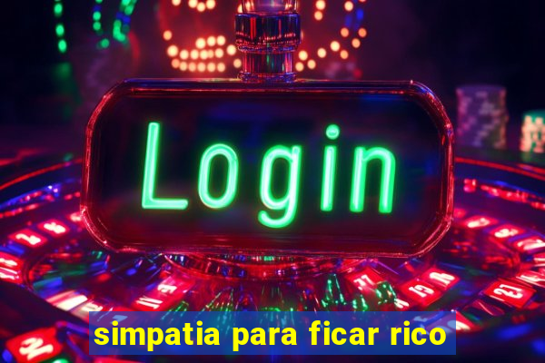 simpatia para ficar rico