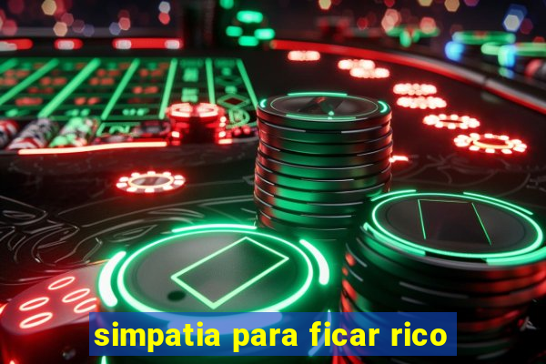 simpatia para ficar rico