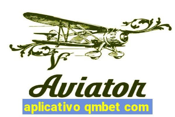 aplicativo qmbet com