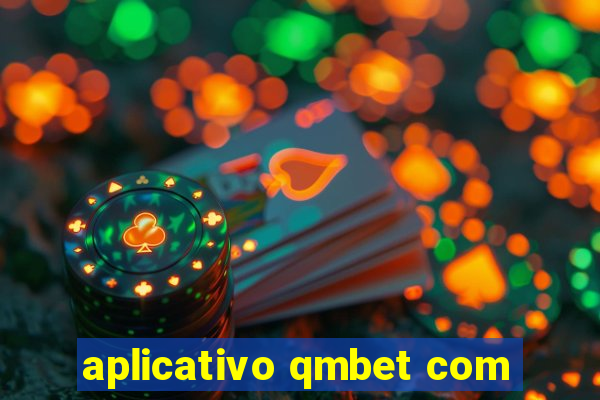 aplicativo qmbet com