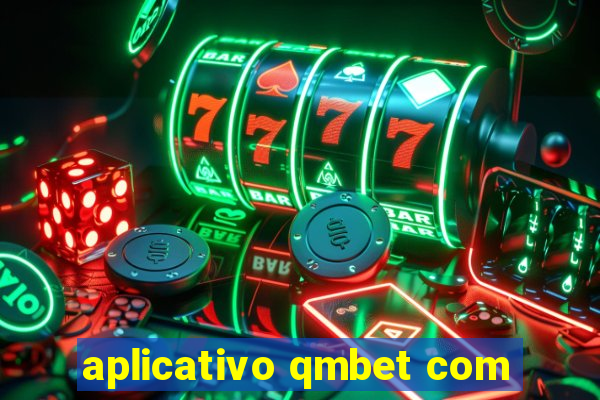 aplicativo qmbet com