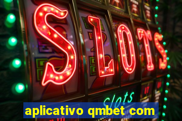 aplicativo qmbet com