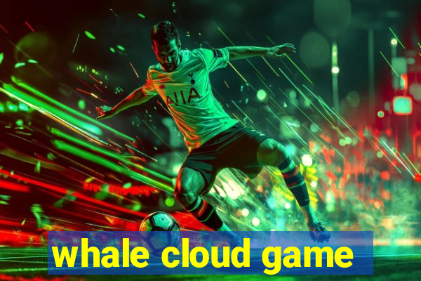 whale cloud game