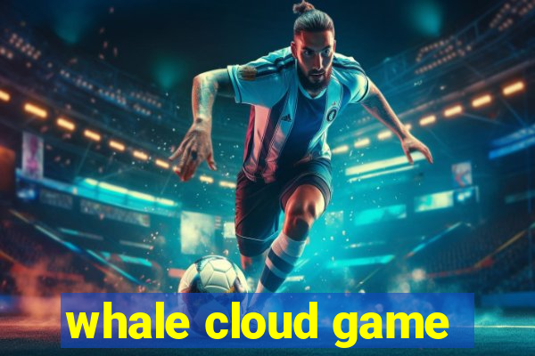 whale cloud game