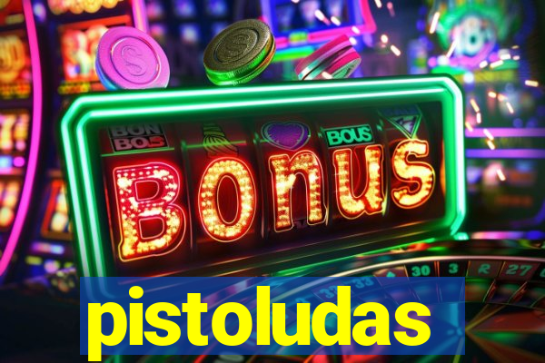 pistoludas