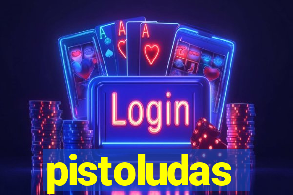 pistoludas