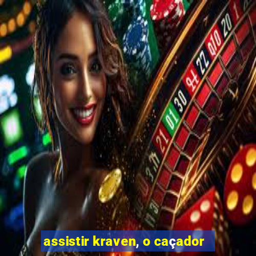 assistir kraven, o caçador