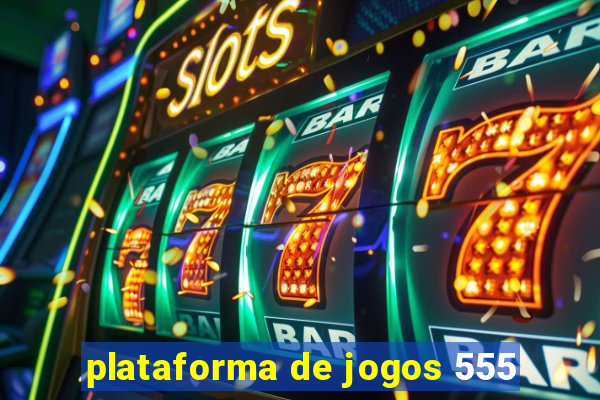 plataforma de jogos 555