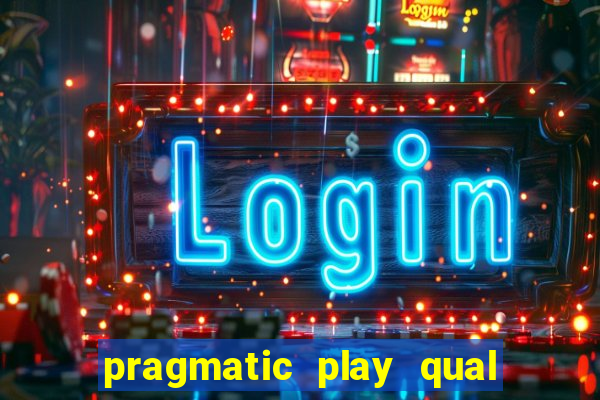 pragmatic play qual jogo paga mais