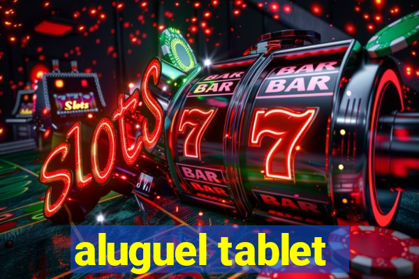 aluguel tablet