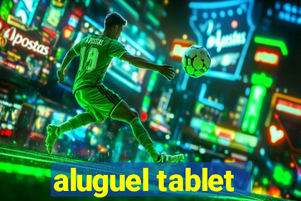 aluguel tablet