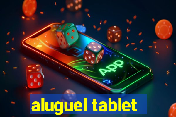 aluguel tablet