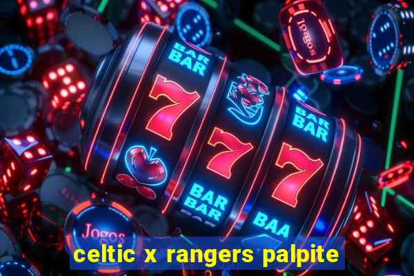 celtic x rangers palpite