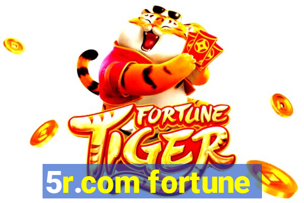 5r.com fortune