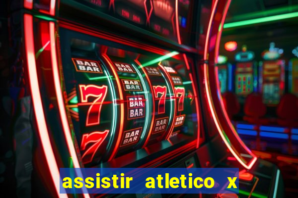 assistir atletico x botafogo ao vivo hd