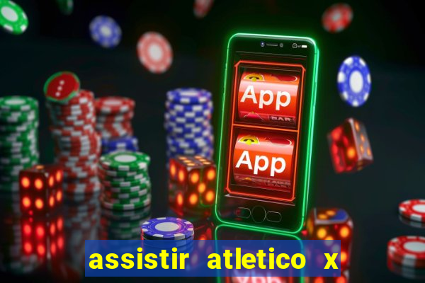 assistir atletico x botafogo ao vivo hd