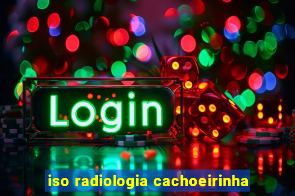 iso radiologia cachoeirinha