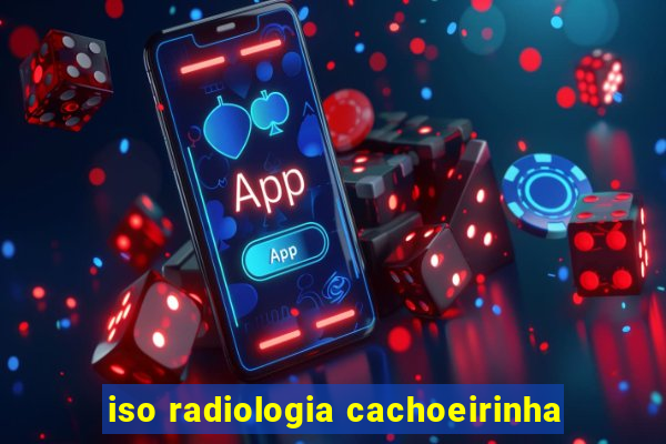 iso radiologia cachoeirinha