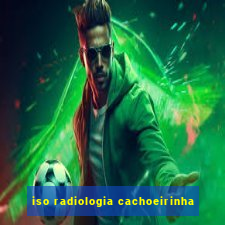 iso radiologia cachoeirinha