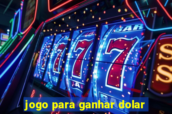 jogo para ganhar dolar