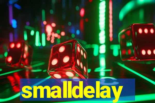 smalldelay