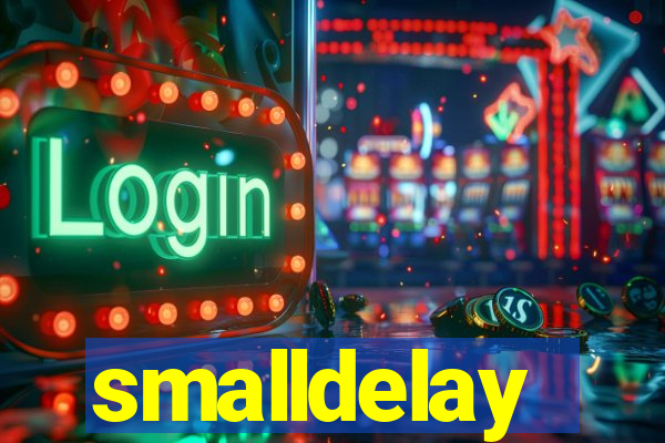 smalldelay