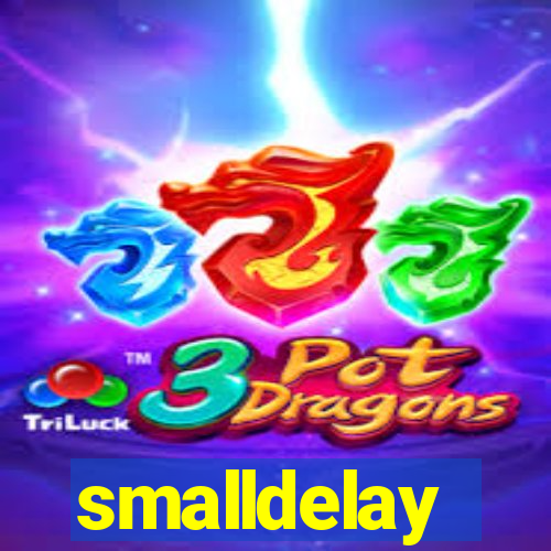 smalldelay