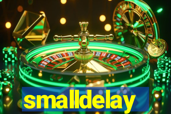 smalldelay