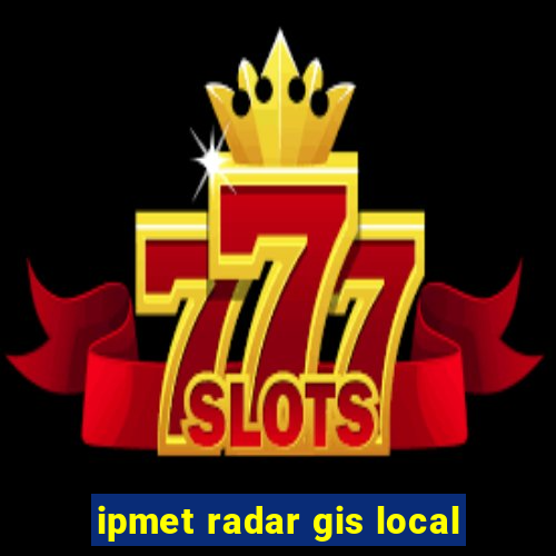 ipmet radar gis local