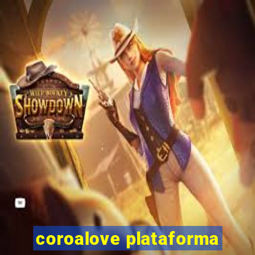 coroalove plataforma