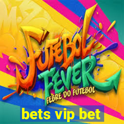 bets vip bet