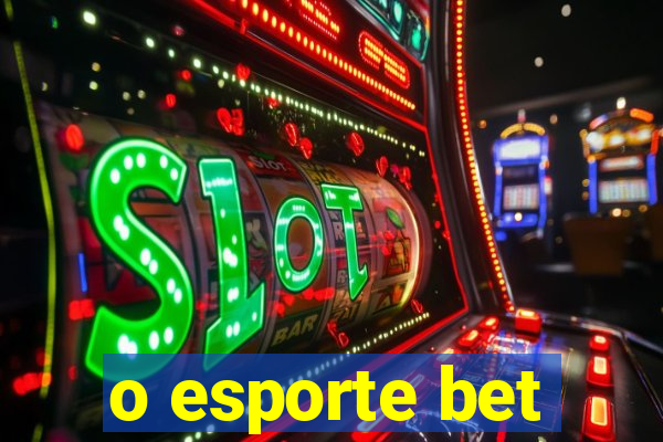 o esporte bet