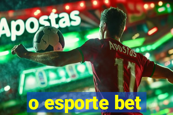 o esporte bet