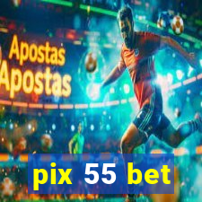 pix 55 bet