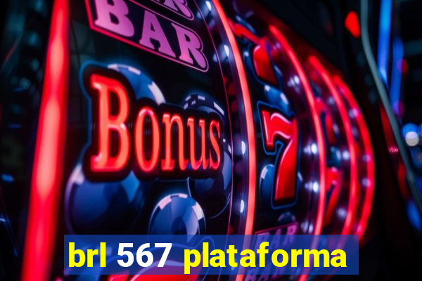 brl 567 plataforma