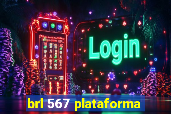 brl 567 plataforma