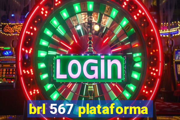 brl 567 plataforma