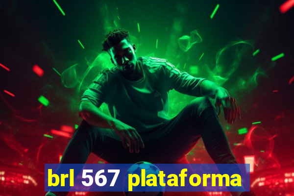 brl 567 plataforma