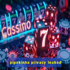 pipokinha privacy leaked