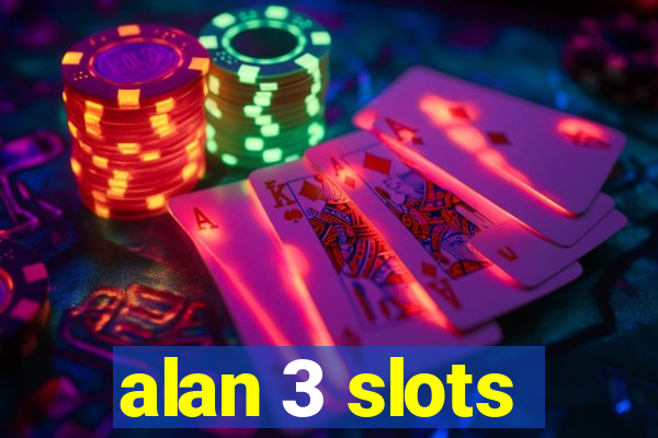 alan 3 slots