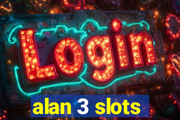 alan 3 slots