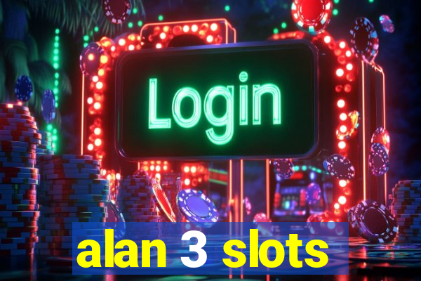 alan 3 slots