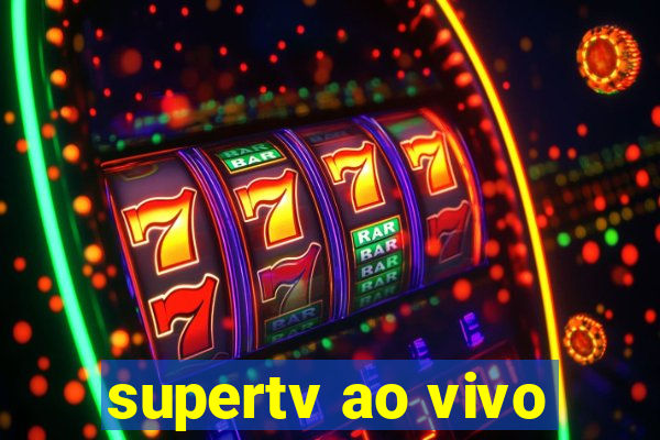 supertv ao vivo