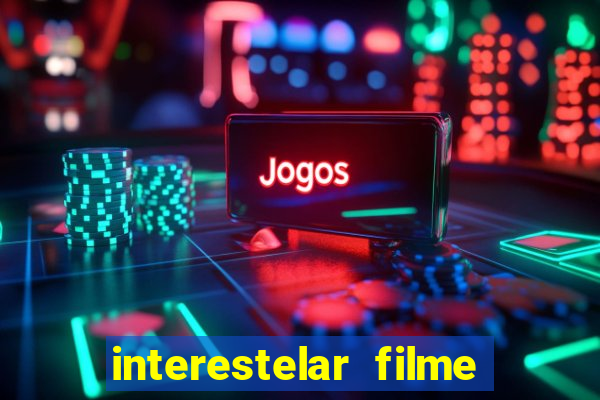 interestelar filme completo dublado telegram interestelar